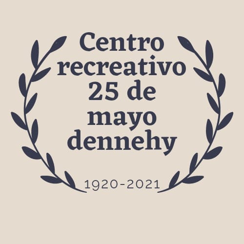 Cumple 101 años el Centro Recreativo 25 de Mayo de Dennehy