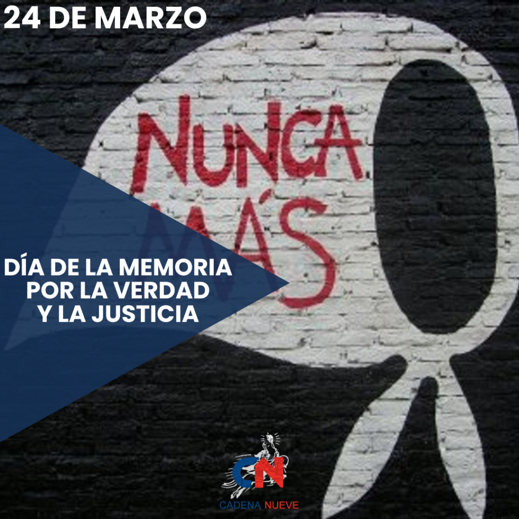 Día Nacional de la Memoria por la Verdad y Justicia | Cadena Nueve ...