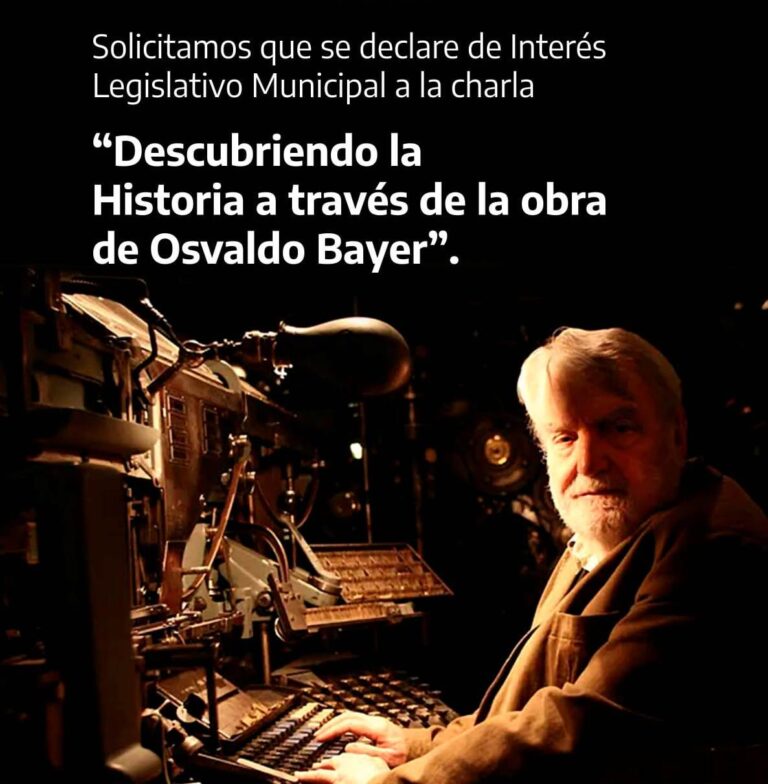 Se propone declarar de Interés Legislativo la charla “Descubriendo la Historia a través de la obra de Osvaldo Bayer”