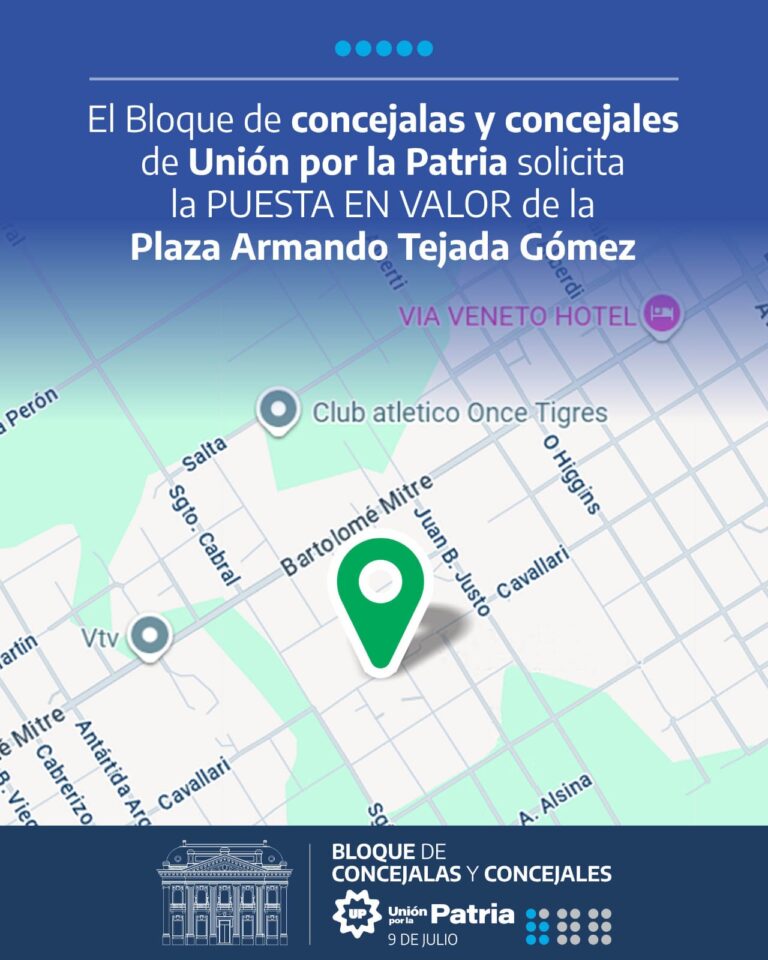 El Bloque de Unión por la Patria pidió la puesta en valor de la Plaza Armando Tejeda Gómez